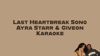 Ayra Starr  Last Heartbreak Song ft Giveon  AfroBeatsFusion Karaoke LYRICS ON SCREEN [upl. by Aniram]