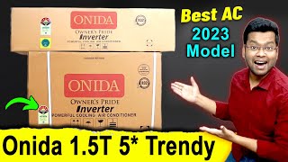 ONIDA 15 Ton 5 Star Split Inverter AC 2023 Trendy Model Review [upl. by Ailsa]