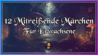 12 mitreißende Märchen für Erwachsene zum Entspannen Einschlafen amp Träumen langes Hörbuch [upl. by Waterer4]