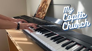 My Coptic Church  Piano Coptic Orthodox Hymn موسيقى ترنيمة كنيستي القبطية [upl. by Fang]