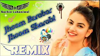 Jhoom Barabar Jhoom Sharabi Dj Remix Old Hindi Dj Song  Dj Sachin Prajapati  Parsa Ka Bas Bansur [upl. by Niram]