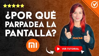 Por qué PARPADEA la PANTALLA de mi XIAOMI  📱 Cómo Solucionar el Problema 📱 [upl. by Ellahcim]