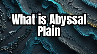 What is Abyssal Plain The Deepest Mystery of the Ocean Floor [upl. by Fonda548]