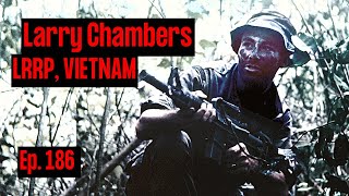 Long Range Recon Patrol LRRP in Vietnam  Larry Chambers  Ep 186 [upl. by Leamaj]