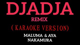 KARAOKE  DjaDja Remix  MALUMA amp AYA NAKAMURA Lyrics intrumental  ho yaya  oh jaja [upl. by Dahsraf]