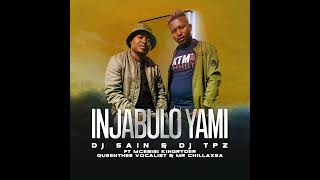 Dj Sain amp Dj TPZ  Injabulo yami Ft Mcebisi KingRyder Queenthee Vocalist amp Mr ChillaxSA [upl. by Dyun523]