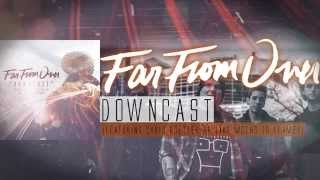 Far From Over  Downcast Featuring Chris Roetter of Like Moths To Flames [upl. by Stilu]