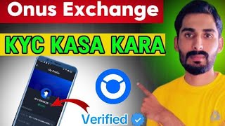 Onus Xchange Par Kyc Krna Ka Tarkia Onus Xchange Kyc Complete Process [upl. by Tore]