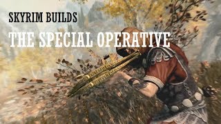 Skyrim SE Builds  The Special Operative [upl. by Danny]