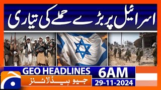 Preparing for a major attack on Israel  Geo News 6 AM Headlines  29 November 2024 [upl. by Margaret174]