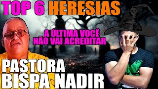 TOP 6 Heresias da Pastora Nadir  A Última Você Não Vai Acreditar [upl. by Nehtan684]