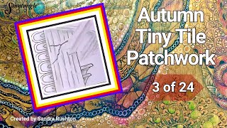 Autumn Tiny Tile Patchwork 3 of 24 [upl. by Hayton]