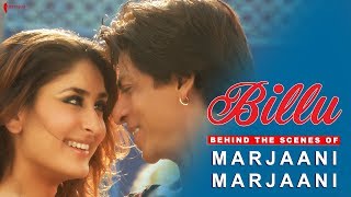 Billu  Behind The Scenes of Song Marjaani  Kareena Kapoor Shah Rukh Khan  A Film By Priyadarshan [upl. by Lugo]