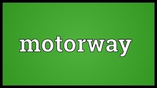 Motorway Meaning [upl. by Loughlin]