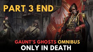 Gaunts Ghosts Only In Death part 3 end warhammer 40k lore [upl. by Airda]