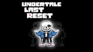 undertale last reset is back and me too [upl. by Wu]