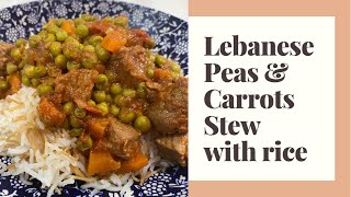 Lebanese Peas amp Carrots Stew with rice  Yakhne bazella jazar wa ruz  with or without meat [upl. by Bander]