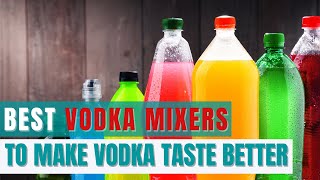 Top 10 Vodka Mixers That Make Vodka Taste Like a Million Bucks [upl. by Gildus31]