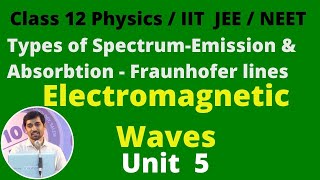 Class 12 Physics Chapter 5 TYPES OF SPECTRUM EMISSION AND ABSORPTION SPECTRUM FRAUNHOFER LINES [upl. by Yedorb]