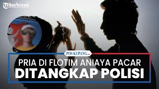 Dendam Pernah Dilapor ke Polisi Pria Pengangguran di Flores Timur Aniaya Pacar amp Akhirnya Ditangkap [upl. by Kylila]