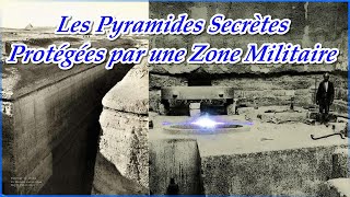 Les Pyramides Secrètes Protégées par une Zone Militaire Horssérie  10 [upl. by Crescen]