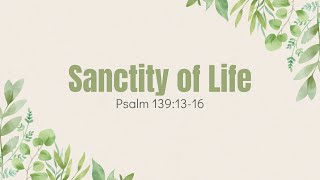 Sanctity of Life Sunday 2024  Psalm 1391316 [upl. by Southard103]