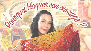 VLOG81  🧶 CROCHET POURQUOI BLOQUER SON OUVRAGE  🧶 [upl. by Banna]