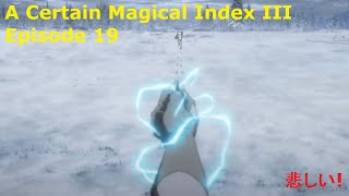 😥 A Certain Magical Index 3 Episode 19 Reaction [upl. by Wunder133]