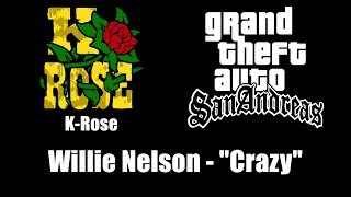 GTA San Andreas  KRose  Willie Nelson  quotCrazyquot [upl. by Gnart177]