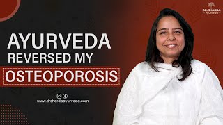 How I Healed My Osteoporosis with Ayurvedic Treatment  Dr Sharda Ayurveda [upl. by Gwenny]