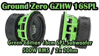 Ground Zero GZHW 16SPL Green Edition 16cm Subwoofer 65 Inch Subwoofer 500W RMS 2x 2Ohm [upl. by Cleve]