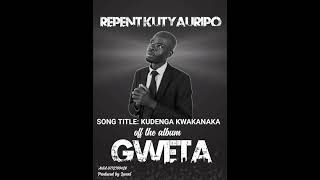 Repent KutyauripoKudenga kwakanakaAlbum Gweta Official Audio [upl. by Niarda]