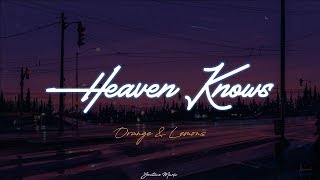 Orange amp Lemons  Heaven Knows Lyric Video [upl. by Arbua688]