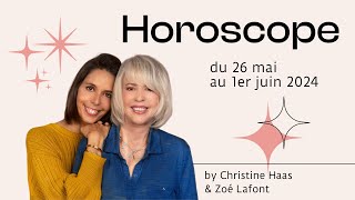 Horoscope du 26 mai au 1er juin 2024 🍓 par Christine Haas amp Zoé Lafont [upl. by Ainaj]