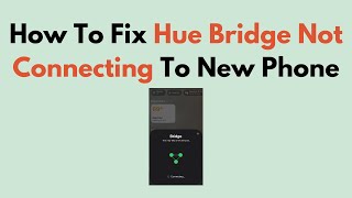 How To Fix Hue Bridge Not Connecting To New Phone [upl. by Dever]