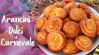 ARANCINI DOLCI DI CARNEVALE Ricetta Facile delle Girelle Dolci Fritte Arancia e Limone Marchigiane [upl. by Eirased452]