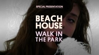 Beach House  Walk in the Park  Special Presentation [upl. by Amikahs]