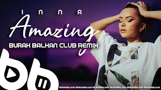 Inna  Amazing  Burak Balkan Club Remix  2021 [upl. by Suraved992]