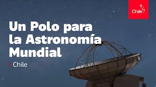 Chile un polo para la astronomía mundial [upl. by Nimocks570]