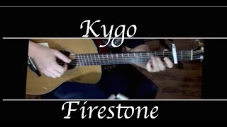 Kygo  Firestone ft Conrad Sewell  Fingerstyle Guitar [upl. by Radack]