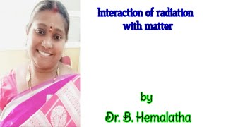 Interaction of radiation with matter [upl. by Eenimod]