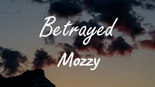 Mozzy  Betrayed  Lyrics [upl. by Rico]