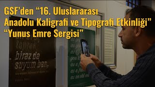 GSF’den “16 Uluslararası Anadolu Kaligrafi ve Tipografi Etkinliği” ve “Yunus Emre Sergisi” [upl. by Ecinad]