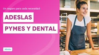 Adeslas Pymes y Dental El seguro de salud para pymes sin copagos  Un seguro para cada necesidad [upl. by Selec881]