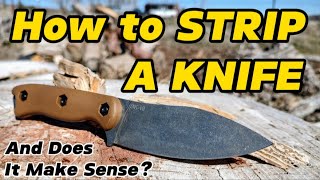 STRIPPING A KNIFE and Does it Make Sense [upl. by Faline]