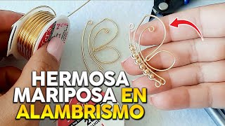 MARIPOSA EN ALAMBRISMO Fácil de Elaborar  TUTORIAL  BISUTERIA CON ALAMBRE FIGURASCONALAMBRE  DIY [upl. by Doraj]