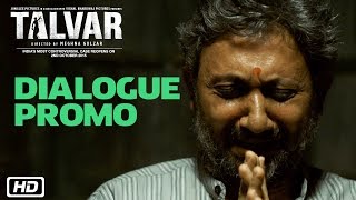 Talvar  Dialogue Promo 2  Irrfan Khan Konkona Sen Sharma Neeraj Kabi Sohum Shah Atul Kumar [upl. by Janeta]