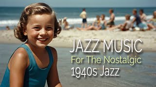 👉 TIMELESS 1940s JAZZ  VINTAGE JAZZ TUNES FOR A NOSTALGIC MOOD [upl. by Zimmer]