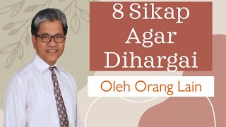 8 Sikap Agar Dihargai Oleh Orang Lain [upl. by Holzman560]