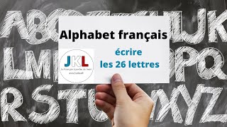 JKL  Alphabet français  écrire les 26 lettres [upl. by Yentuoc346]